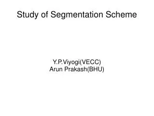 Study of Segmentation Scheme