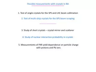 Possible measurements with crystals in NA --------------------------------------------