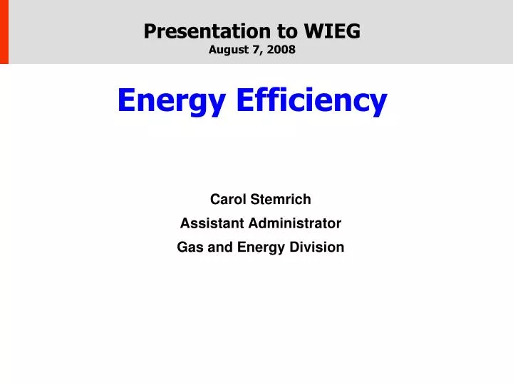 presentation to wieg august 7 2008 energy efficiency
