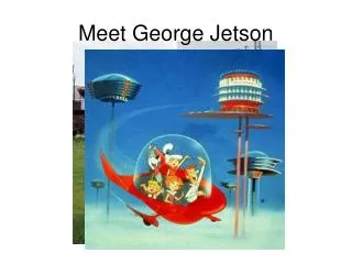 Meet George Jetson