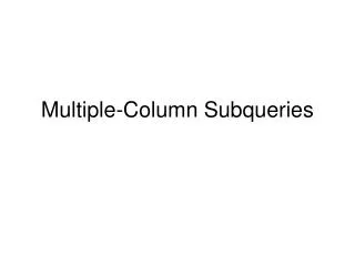 Multiple-Column Subqueries