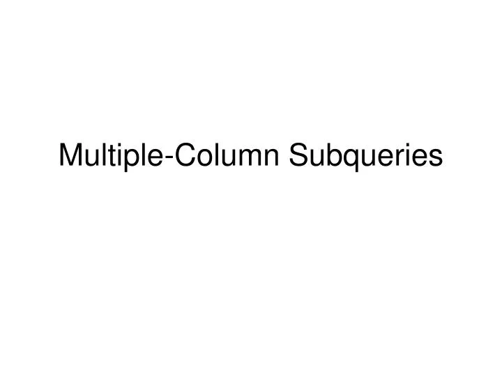 multiple column subqueries