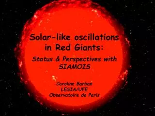 Solar-like oscillations in Red Giants: Status &amp; Perspectives with SIAMOIS Caroline Barban