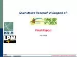 Quantitative Research in Support of: Final Report July 2009 - slide 1