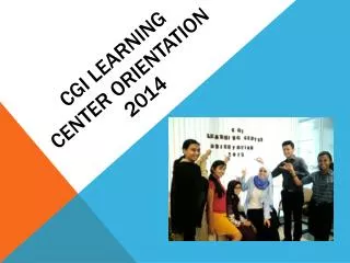 Cgi Learning Center ORIENtation 2014