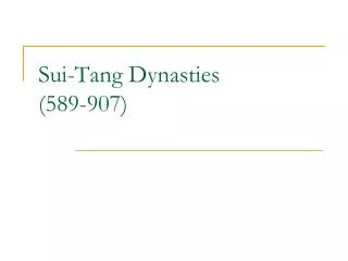 Sui-Tang Dynasties (589-907)