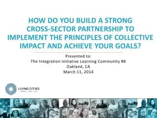 Presented to: The Integration Initiative Learning Community #8 Oakland, CA March 11, 2014