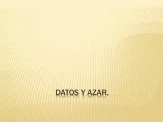 DATOS Y AZAR.