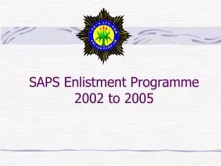 SAPS Enlistment Programme 2002 to 2005