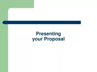 Presenting your Proposal