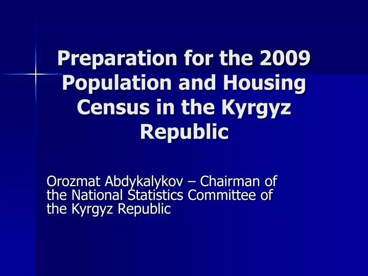 preparation for the 2009 population and housing census in the kyrgyz republic