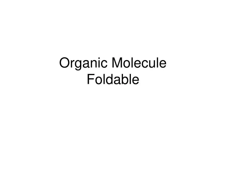 organic molecule foldable