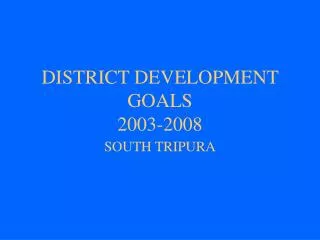 DISTRICT DEVELOPMENT GOALS 2003-2008