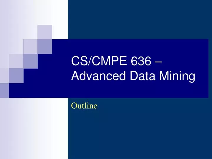 cs cmpe 636 advanced data mining