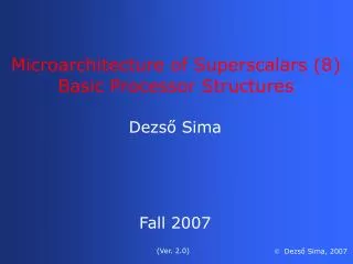 Microarchitecture of Superscalars (8) Basic Processor Structures