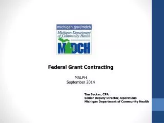 Federal Grant Contracting MALPH September 2014 				 Tim Becker, CPA