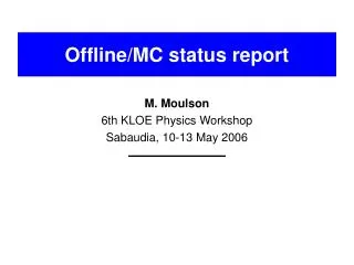 Offline/MC status report