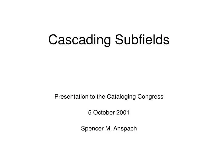 cascading subfields