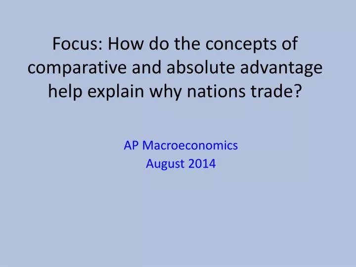 focus how do the concepts of comparative and absolute advantage help explain why nations trade