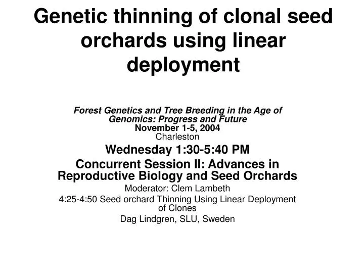 genetic thinning of clonal seed orchards using linear deployment