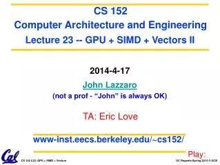 2014-4-17 John Lazzaro (not a prof - “John” is always OK)