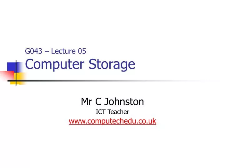 g043 lecture 05 computer storage