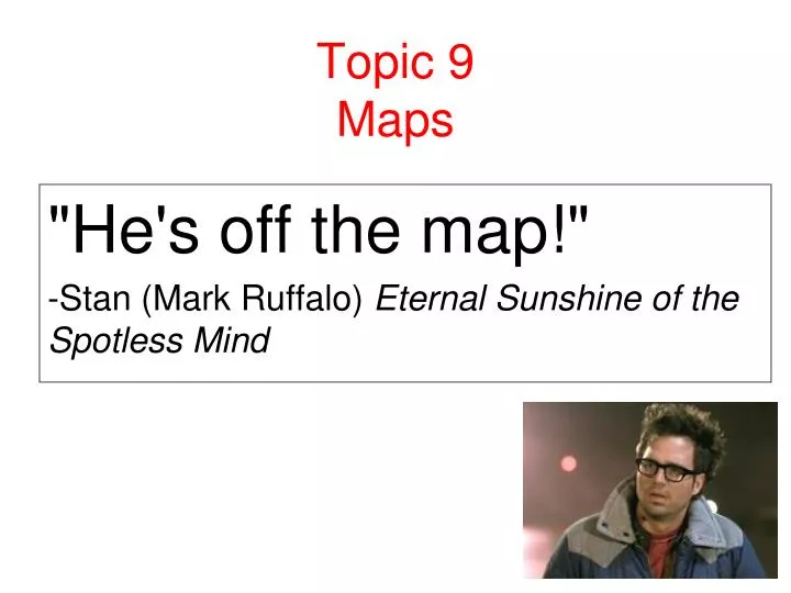 topic 9 maps