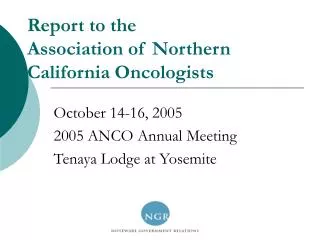 Report to the Association of Northern California Oncologists