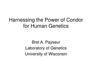 Harnessing the Power of Condor for Human Genetics