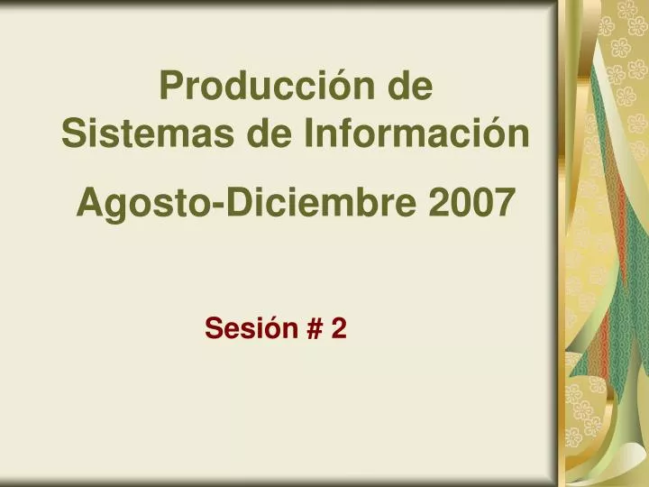 producci n de sistemas de informaci n agosto diciembre 2007