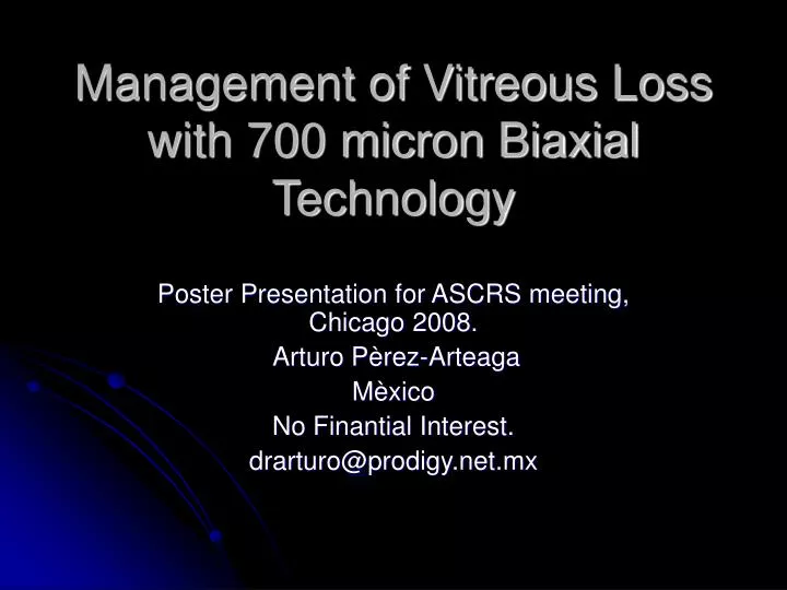 management of vitreous loss with 700 micron biaxial technology