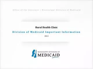 Rural Health Clinic Division of Medicaid Important Information 2013