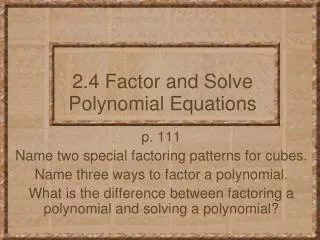 2.4 Factor and Solve Polynomial Equations