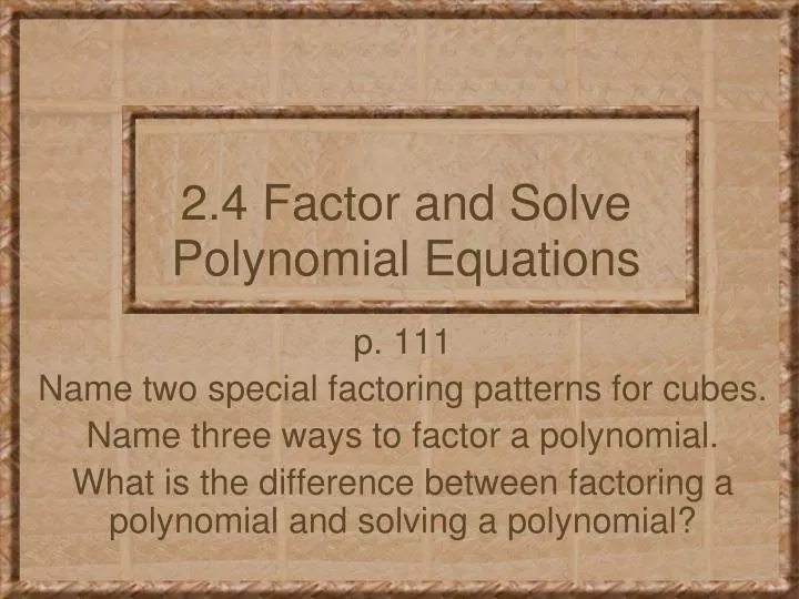 2 4 factor and solve polynomial equations