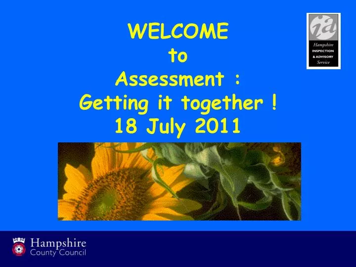 welcome to assessment getting it together 18 july 2011