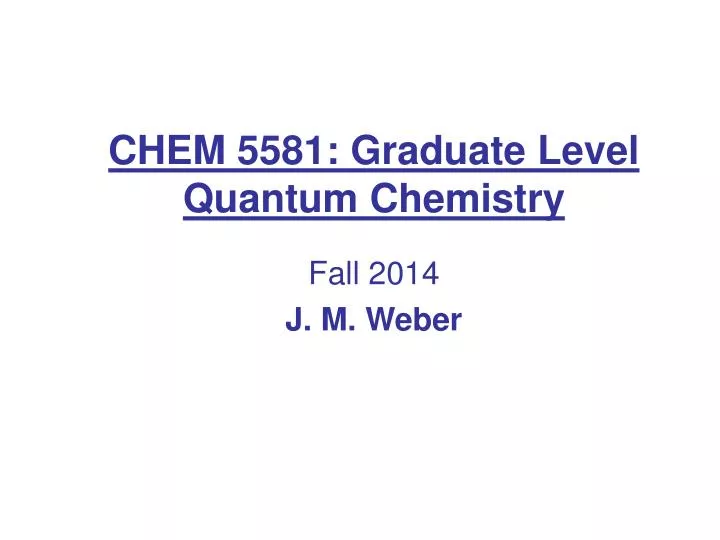 chem 5581 graduate level quantum chemistry