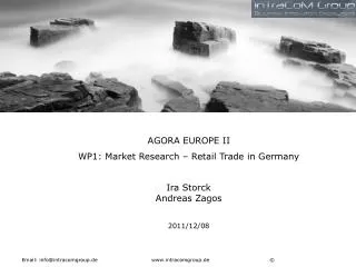 AGORA EUROPE II WP1: Market Research – Retail Trade in Germany Ira Storck Andreas Zagos 2011/12/08
