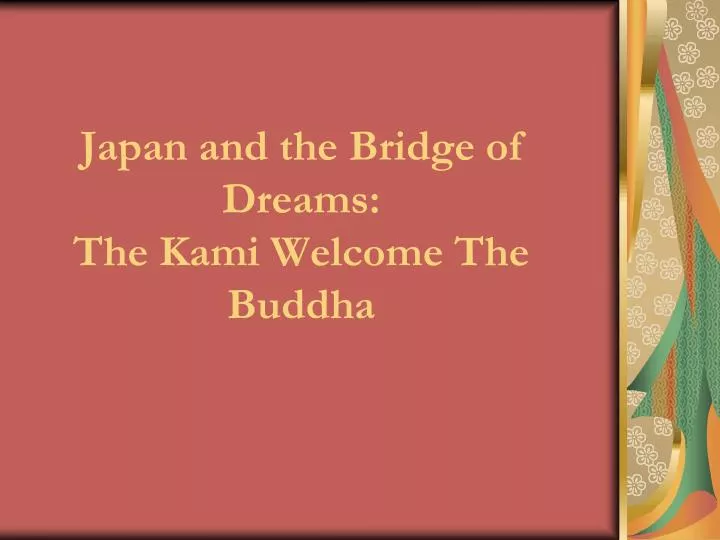 japan and the bridge of dreams the kami welcome the buddha