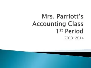 Mrs. Parriott’s Accounting Class 1 st Period