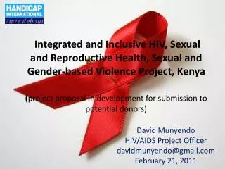 David Munyendo HIV/AIDS Project Officer davidmunyendo@gmail February 21, 2011