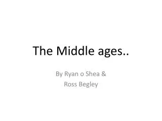 The Middle ages..