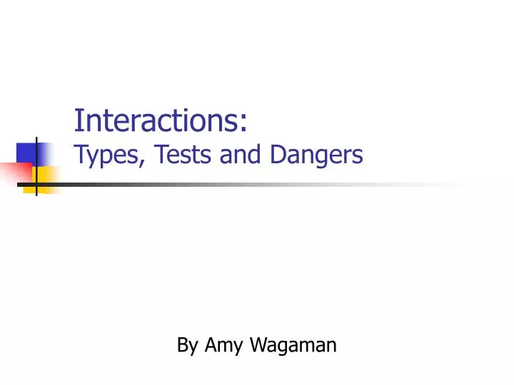 interactions types tests and dangers