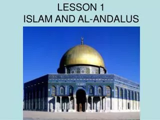 LESSON 1 ISLAM AND AL-ANDALUS