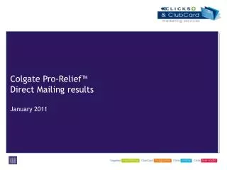 Colgate Pro-Relief™ Direct Mailing results January 2011