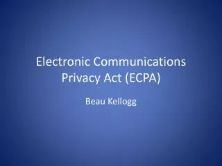 Electronic Communications Privacy Act (ECPA)