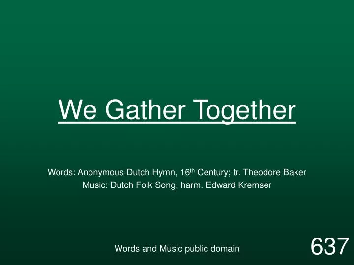 we gather together