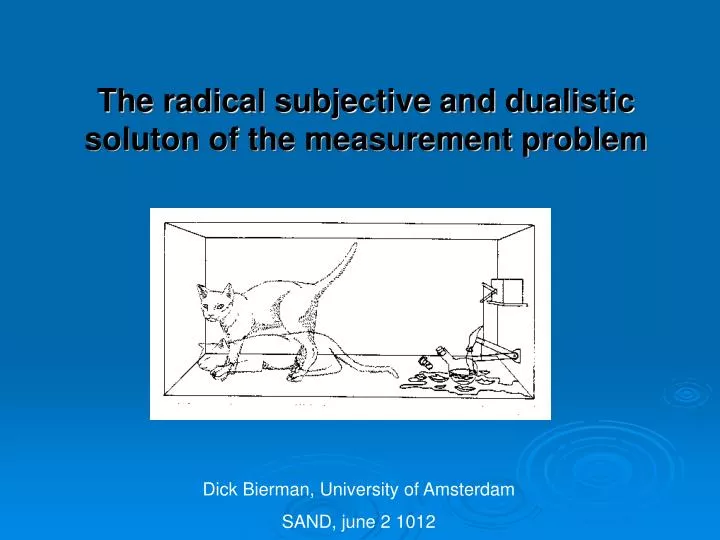 the radical subjective and dualistic soluton of the measurement problem
