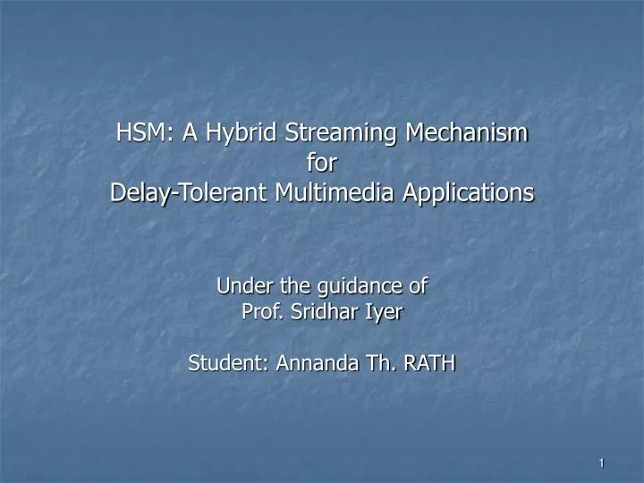 hsm a hybrid streaming mechanism for delay tolerant multimedia applications