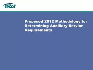Proposed 2012 Methodology for Determining Ancillary Service Requirements