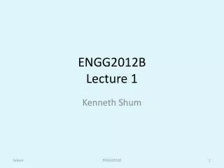 ENGG2012B Lecture 1